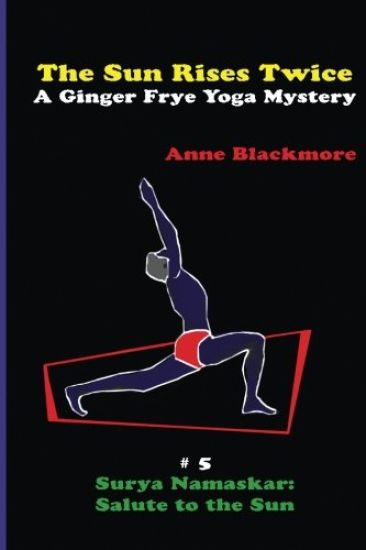 The Sun Rises Twice: A Ginger Frye Private Eye Yoga Mystery