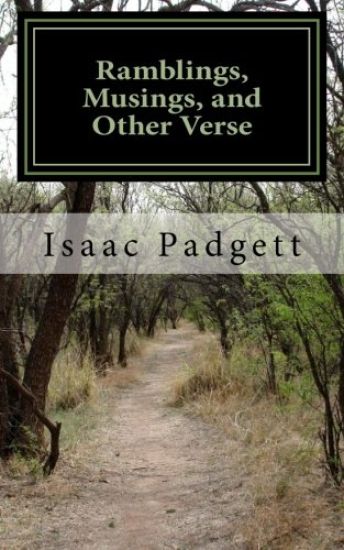 Ramblings, Musings, and Other Verse: A Compendium Of Poetry by Isaac (But Not This Haiku)