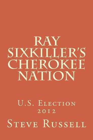 Ray Sixkiller's Cherokee Nation: U.S. Election 2012