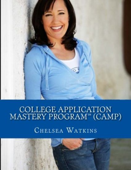 College Application Mastery Program (CAMP): Create a Winning College Application & Get Into Your #1 Choice College!