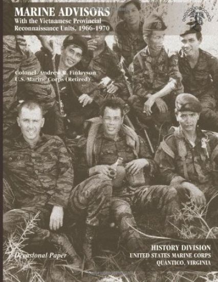 Marine Advisors: With the Vietnamese Provincial Reconnaissance Units, 1966-1970