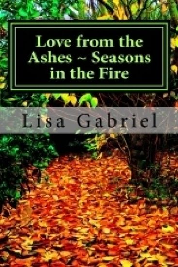 Love from the Ashes Seasons in the Fire: A journey continues