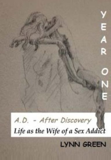 A.D. - After Discovery Life as the Wife of a Sex Addict: Year One