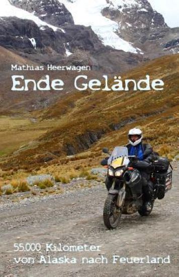 Ende Gelände - 55.000 Kilometer von Alaska nach Feuerland