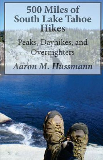 500 Miles of South Lake Tahoe Hikes: Peaks, Day Hikes, and Overnighters