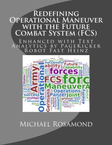 Redefining Operational Maneuver with the Future Combat System (FCS): Enhanced with Text Analytics by PageKicker Robot Fast Heinz