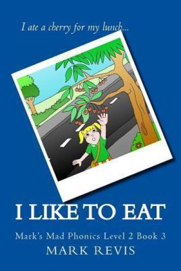 I Like to Eat: Mark's Mad Phonics Level 2 Book 3
