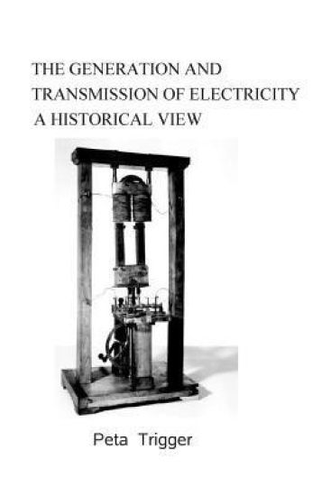 The Generation and Transmission of Electricity: A Historical View