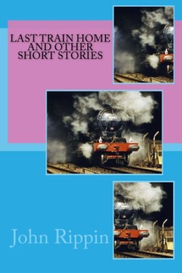 Last Train Home And Other Short Stories