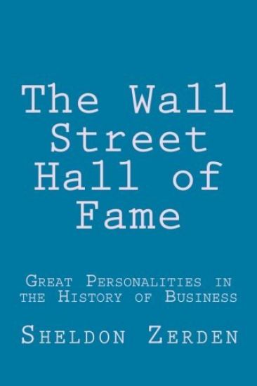 The Wall Street Hall of Fame: Great Personalities in the History of Business