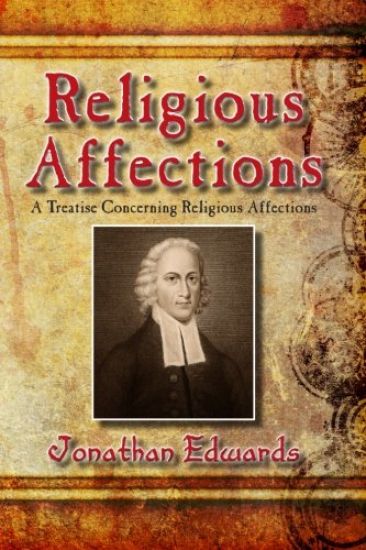 Religious Affections: A Treatise Concerning Religious Affections