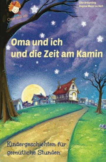 Oma und ich und die Zeit am Kamin: Kindergeschichten für gemütliche Stunden