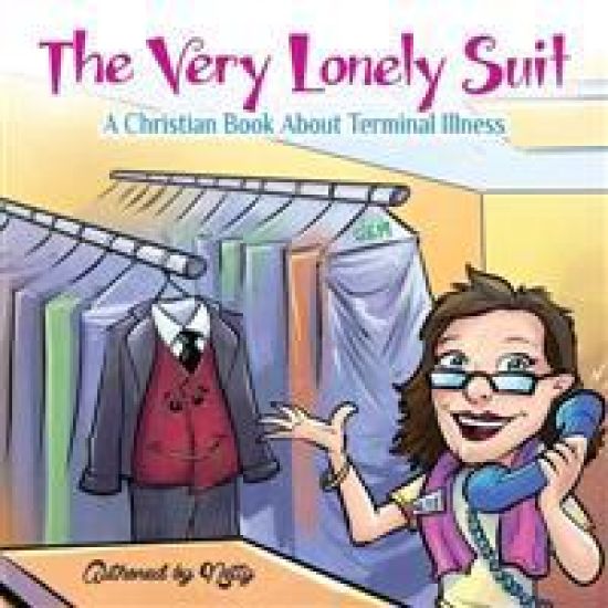 The Very Lonely Suit: A Christian Book About Terminal Illness