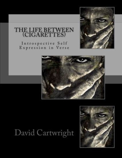 The Life Between (Cigarettes): A Collection of Transitional Poetry