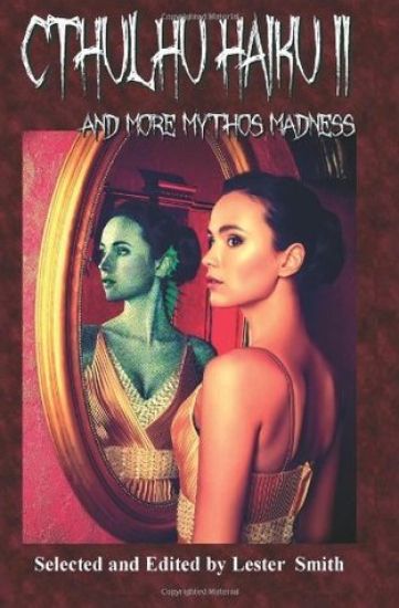 Cthulhu Haiku II: And More Mythos Madness