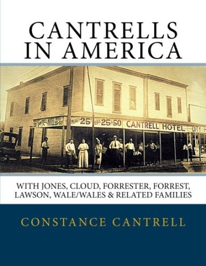 Cantrells in America: With Jones, Cloud, Forrester, Forrest, Lawson, Wale/Wales, and Related Families