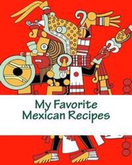My Favorite Mexican Recipes
