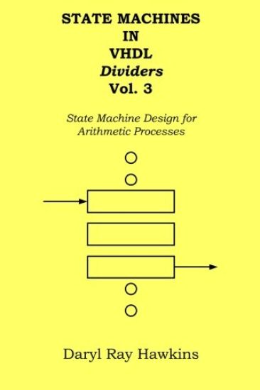 State Machines in VHDL Dividers Vol. 3: State Machine Design for Arithmetic Processes