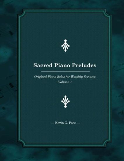 Sacred Piano Preludes: Original Piano Solos for Worship Services