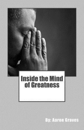 Inside the Mind of Greatness