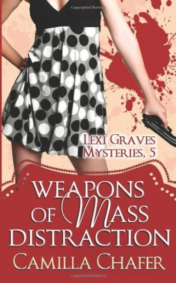 Weapons of Mass Distraction (Lexi Graves Mysteries, 5)