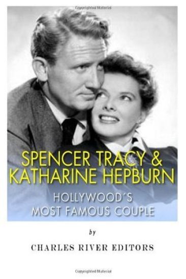 Spencer Tracy and Katharine Hepburn: Hollywood's Most Famous Couple