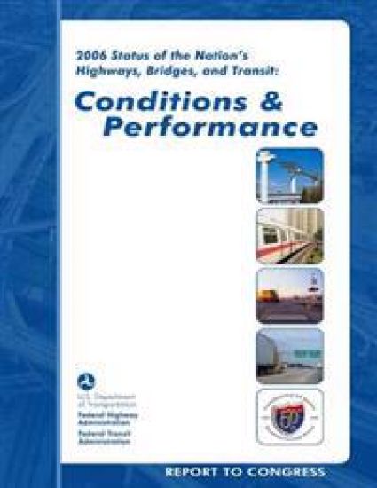 2006 Status of the Nation's Highways, Bridges, and Transit: Conditions and Performance: Report to Congress