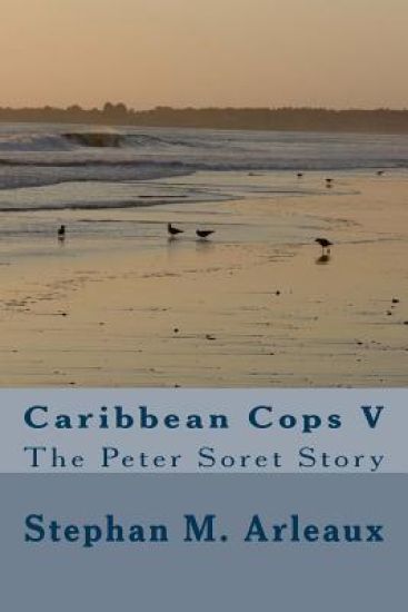 Caribbean Cops V: The Peter Soret Story