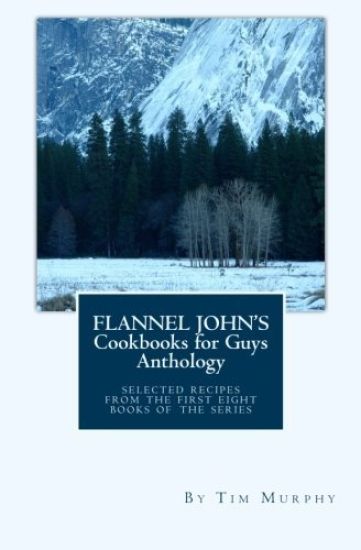 Flannel John's Cookbooks for Guys Anthology