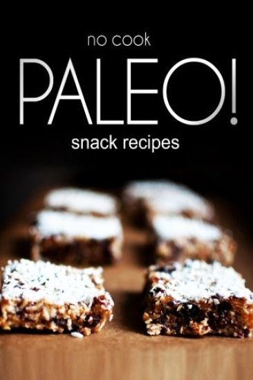 No-Cook Paleo! - Snack Recipes
