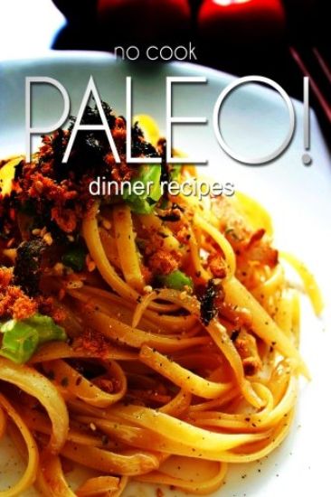 No-Cook Paleo! - Dinner Recipes