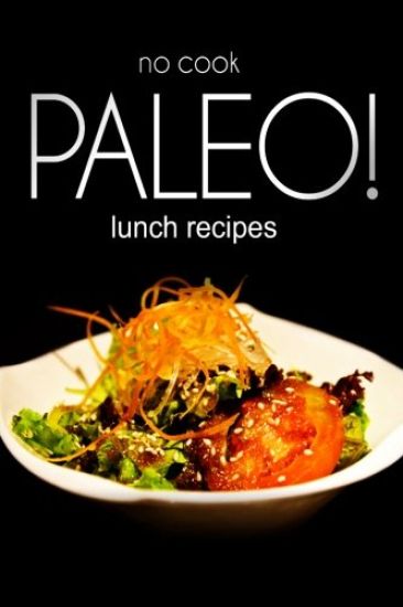 No-Cook Paleo! - Lunch Recipes