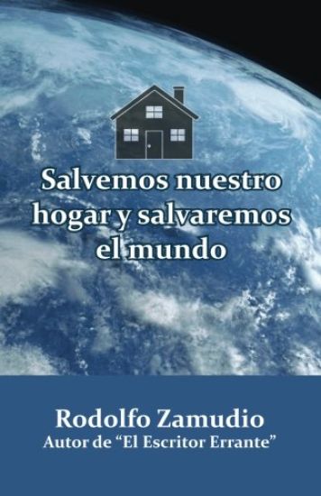 Salvemos nuestro hogar y salvaremos el mundo