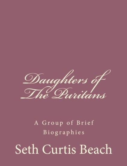 Daughters of The Puritans: A Group of Brief Biographies