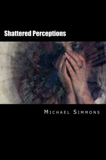 Shattered Perceptions: A Nanowrimo Novel