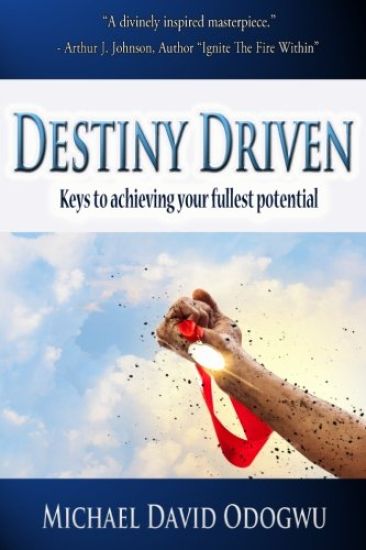Destiny Driven: Keys To Achieving Your Fullest Potential