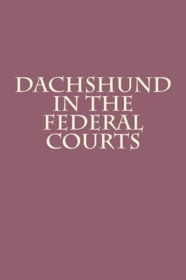 Dachshund in the Federal Courts