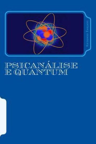 Psicanálise e Quantum: A ligação entre a psicanálise e a física quântica