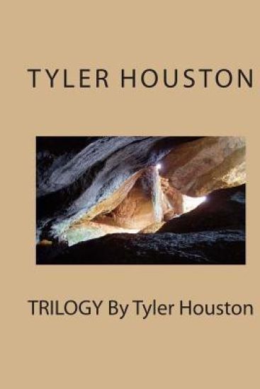 TRILOGY By Tyler Houston