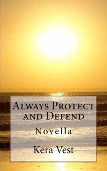 Always Protect and Defend: Novella