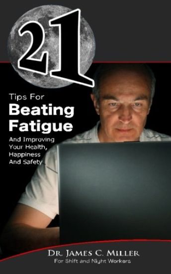 21 Tips For Beating Fatigue And Improving Your Health, Happiness And Safety