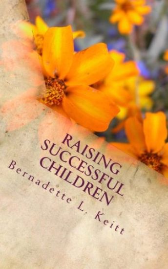 Raising Successful Children: My Parenting Journey, birth through High School