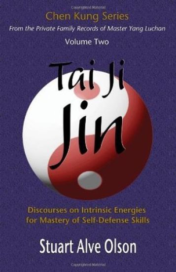 Tai Ji Jin: Discourses on Intrinsic Energies  for Mastery of Self-Defense Skills