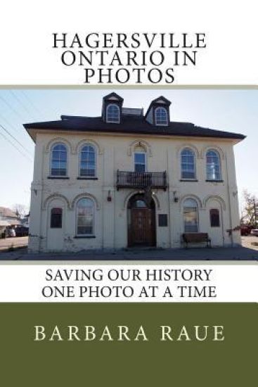 Hagersville Ontario in Photos: Saving Our History One Photo at a Time