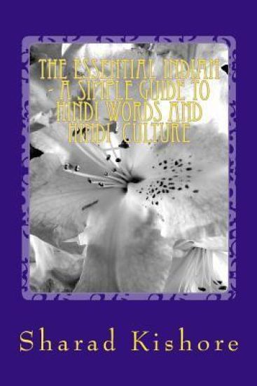 The Essential Indian (a simple guide to Hindi words and Hindi culture): Hindi Man