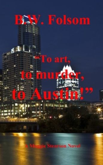 "To art, to murder, to Austin!"