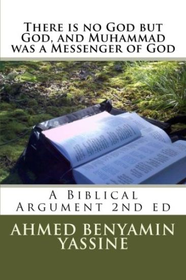 There is no God but God and Muhammad is a Messenger of God: A Biblical Argument