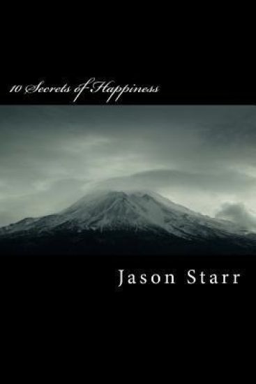 10 Secrets of Happiness: A 40 Day Plan to Achieve Total Bliss