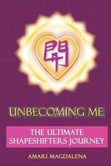 Unbecoming Me: The Ultimate Shapeshifters Journey