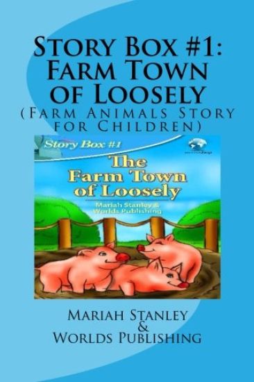 Story Box #1: Farm Town of Loosely: (Farm Animals Story for Children)